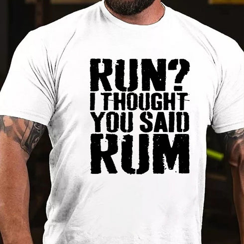 Men's Run?I Thought You Said Rum Drinking T-shirt