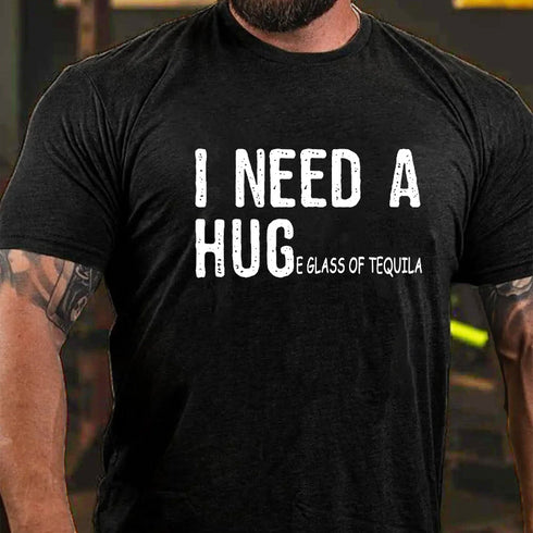 Men's I Need A Huge Glass Of Tequila Funny T-shirt