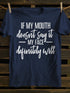 Unisex If My Mouth Doesn't Say It My Face Definitely Will T-shirt