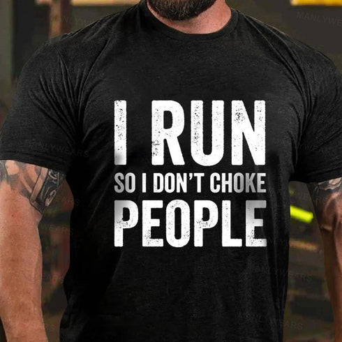 Men's I Run So I Don't Choke People T-Shirt