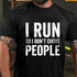Men's I Run So I Don't Choke People T-Shirt