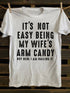 Unisex It's Not Easy Being My Wife's Candy T-shirt