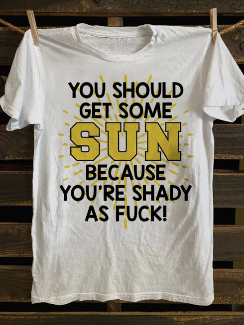 Unisex You Should Get Some Sun T-shirt
