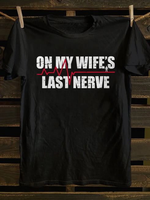 Unisex On My Wifes Last Nerve T-shirt