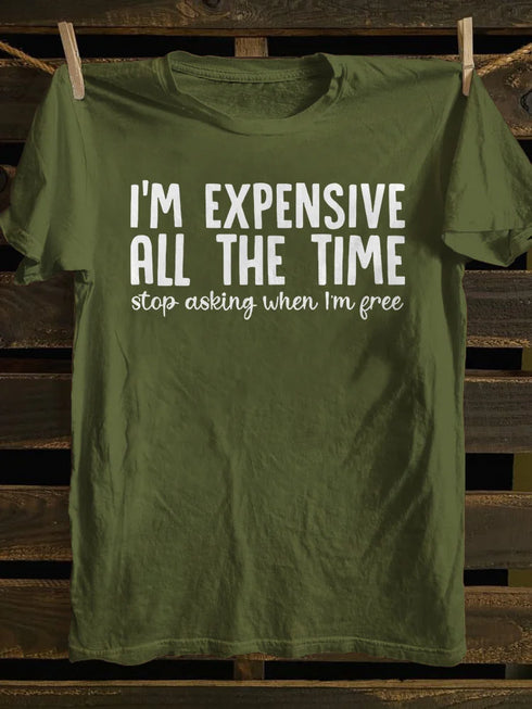 Unisex I'm Expensive All The Time T-shirt