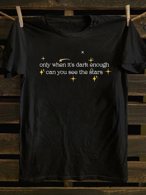Unisex Only When Its Dark Enough Can You See The Stars T-shirt