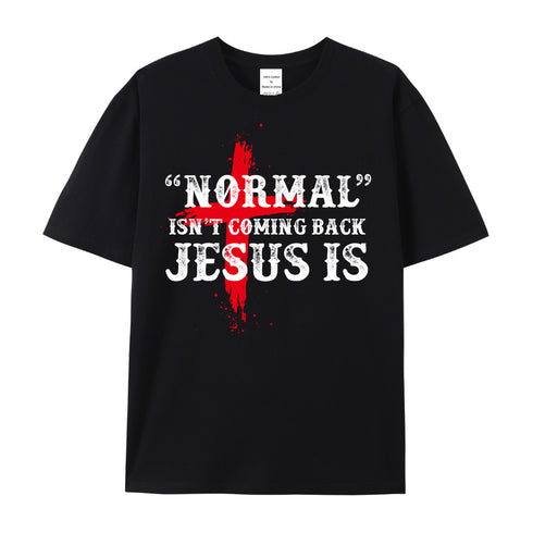Unisex Normal Isn't Back Jesus Is Cotton T-Shirt