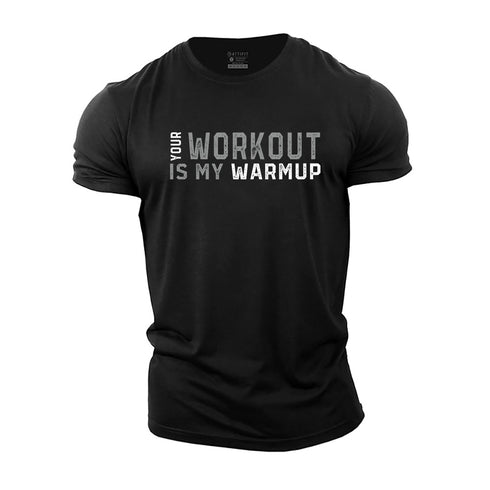 Men's Your Workout Is My Warmup Cotton T-Shirt