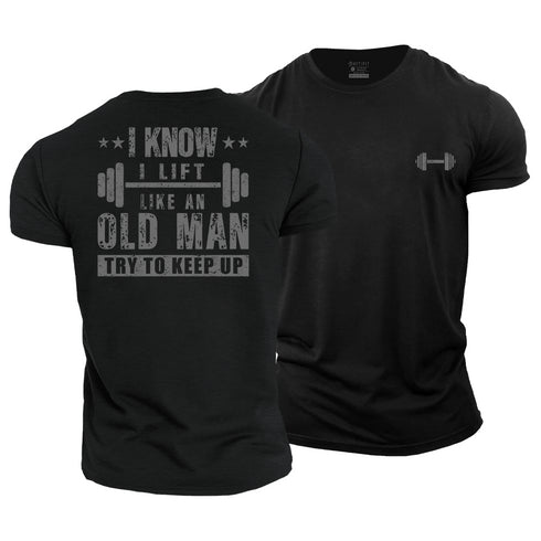 Men's I Know I Lift Like An Old Man Cotton T-Shirt