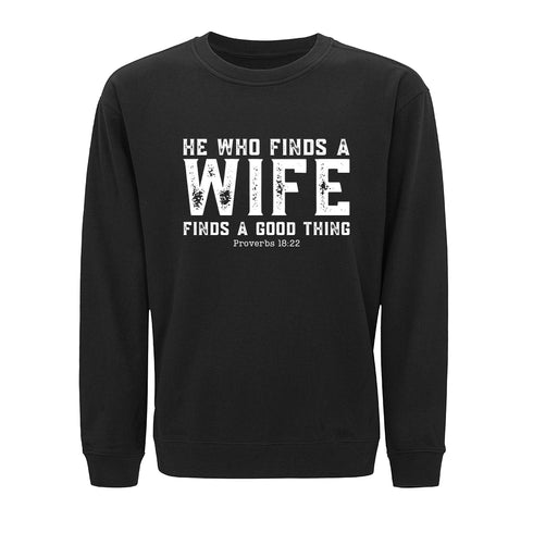 He Who Finds a Wife Finds a Good Thing Sweatshirt