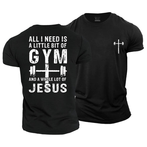 Men's All I Need Is A Little Bit of Gym and A Whole Lot of Jesus Cotton T-Shirt