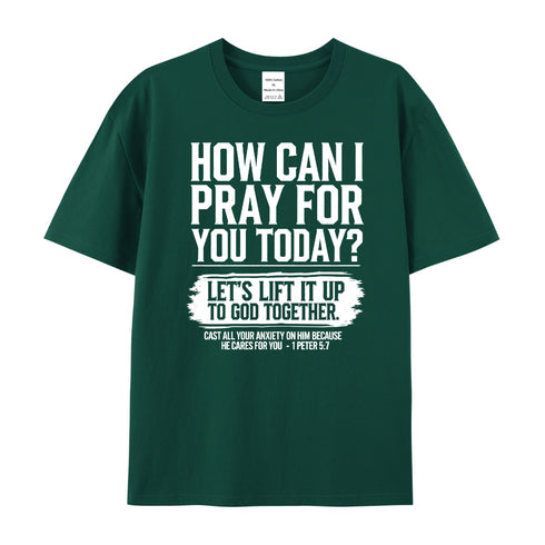 Unisex How Can I Pray For You Today Cotton T-Shirt