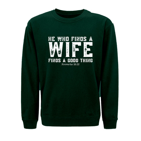 He Who Finds a Wife Finds a Good Thing Sweatshirt