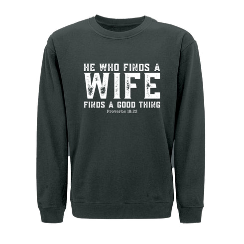 He Who Finds a Wife Finds a Good Thing Sweatshirt