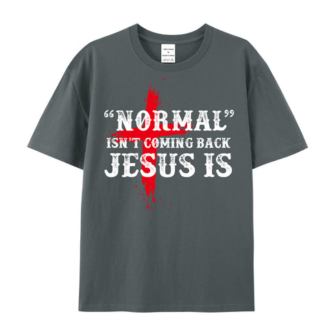 Unisex Normal Isn't Back Jesus Is Cotton T-Shirt