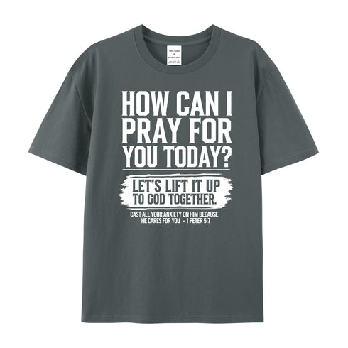 Unisex How Can I Pray For You Today Cotton T-Shirt