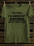 Men's You Think I'm Sarcastic You Should Hear What I Don't Say T-shirt