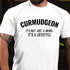 Men's CURMUDGEON IT'S NOT JUST A WORD IT'S A LIFESTYLE T-SHIRT