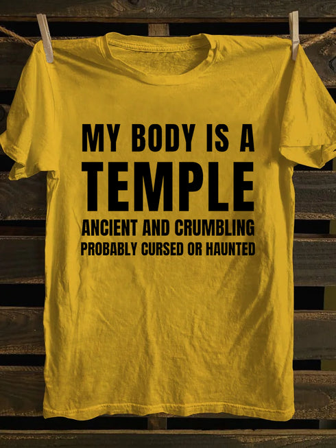 Men's My Body Is A Temple Ancient And Crumbling Probably Cursed Or Haunted T-shirt