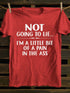 Unisex Not Going To Lie Print T-shirt