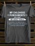 Unisex My Childhood Punishment Print T-shirt