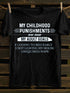 Unisex My Childhood Punishment Print T-shirt