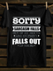 Unisex Sorry Sarcasm Falls Out Of My Mouth Print T-shirt