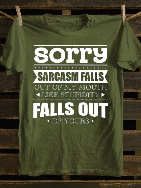 Unisex Sorry Sarcasm Falls Out Of My Mouth Print T-shirt