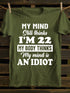 Unisex My MInd Still Thinks I'm 22 Print T-shirt