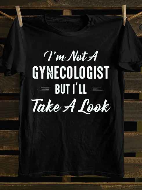 Unisex I'm Not A Gynecologist Print T-shirt