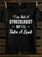 Unisex I'm Not A Gynecologist Print T-shirt