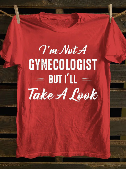 Unisex I'm Not A Gynecologist Print T-shirt