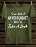 Unisex I'm Not A Gynecologist Print T-shirt