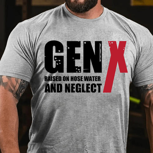 Men's GenX Raised On Hose Water And NeglectCotton T-Shirt
