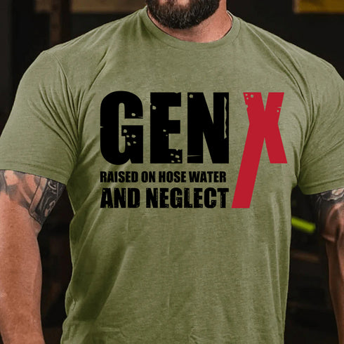 Men's GenX Raised On Hose Water And NeglectCotton T-Shirt