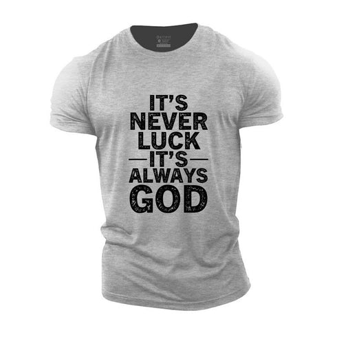 Men's It's Never Luck It's Always God Cotton T-Shirt