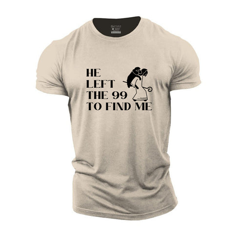 Men's He left the 99 to Find Me Cotton T-Shirt