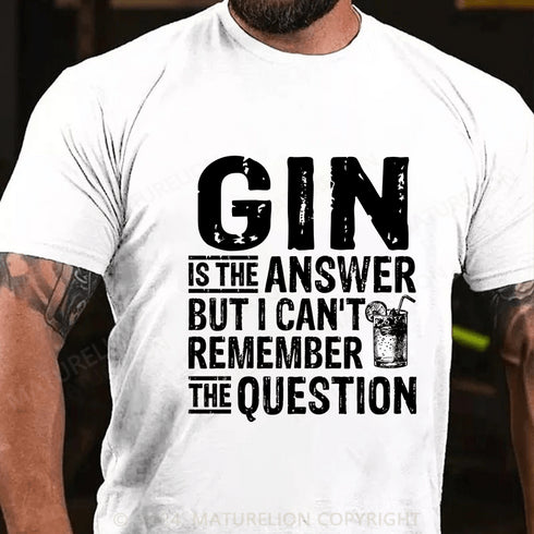 Men's Gin Is The Answer T-Shirt