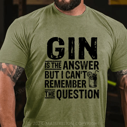 Men's Gin Is The Answer T-Shirt