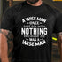 Men's A Wise Man Once Told His Wife Nothing Because He Was A Wise Man Shirt