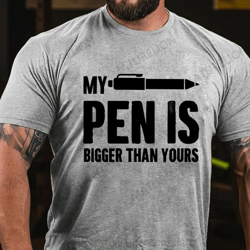 Men's My Pen Is A Bigger Than Yours Cotton T-Shirt