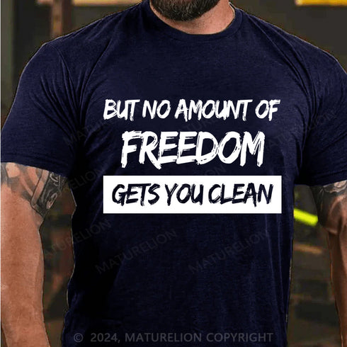 Men's But No Amount Of Freedom T-Shirt