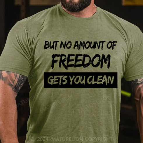 Men's But No Amount Of Freedom T-Shirt