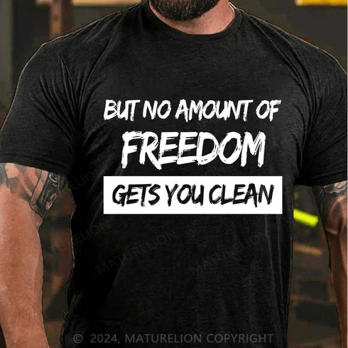 Men's But No Amount Of Freedom T-Shirt