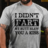Men's I Didn't Fart My Butt Blew You A Kiss Cotton T-Shirt