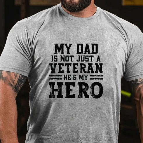 Men's MY DAD IS NOT JUST A VETERAN HE'S MY HERO COTTON T-SHIRTS