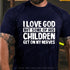 Men's I Love God But Some Of His Children Get On My Nerves Cotton T-Shirt