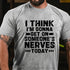 Men's I Think I'm Gonna Get On Someone's Nerves Today Cotton T-Shirt