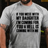 Men's If You Mess With My Daughter I'm Coming For You & Hell Is Coming With Me T-Shirt