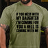 Men's If You Mess With My Daughter I'm Coming For You & Hell Is Coming With Me T-Shirt